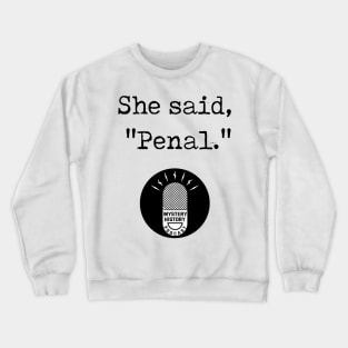 "She Said Penal" Crewneck Sweatshirt